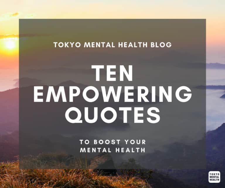 Tokyo Mental Health blog Ten Empowering Quotes